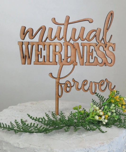 Custom Mutual Weirdness Forever or Foreva Natural Wood Cake Topper