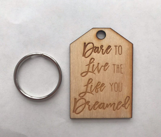 Custom Dare to Live the Life you Dreamed Motivational Positive Inspirational Best Friends Natural Wood Keychain