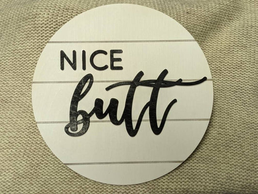 Nice Butt | Bathroom Decor | Home Bath Decor | Shiplap | Farmhouse | 3D Wooden Sign | Round Sign | Housewarming Gift | Faux Ship